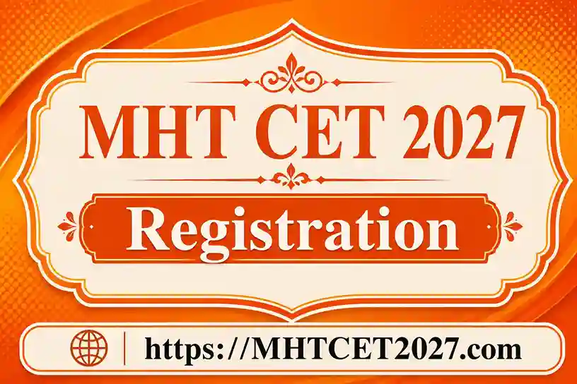 MHT CET Registration 2027: Apply Online, Direct Link @cetcell.mahacet.org, Last Date February 2027